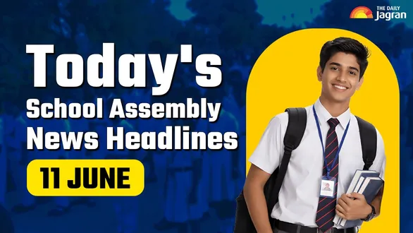 todays-school-assembly-news-headline-june-11-2026-check-top-national-international-and-sports-news-here
