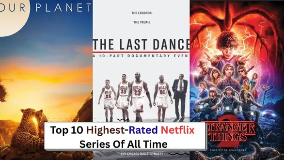 top-10-highest-rated-netflix-series-of-all-time-our-planet-the-last-dance-stranger-things-and-more