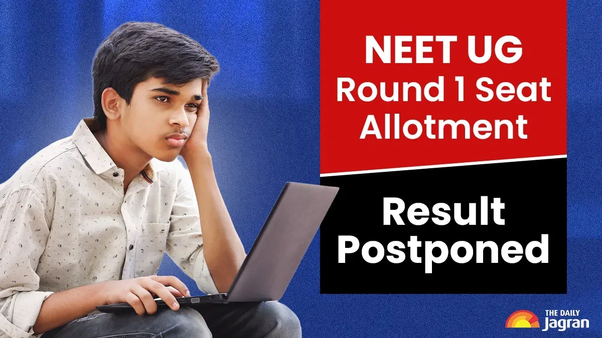 NEET UG Round 1 Seat Allotment Result Postponed, MCC Announces Revised Schedule - The Daily Jagran
