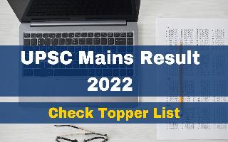 UPSC Mains Result 2022: Mains Exam Result Declared; Check Toppers List Here