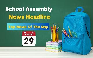 school-assembly-news-headlines-for-august-29-g20-summit-asia-cup-2023-neeraj-chopra-and-other-important-news