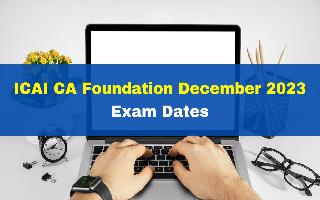 icai-ca-foundation-december-2023-exam-dates-postponed-check-revised-schedule-here