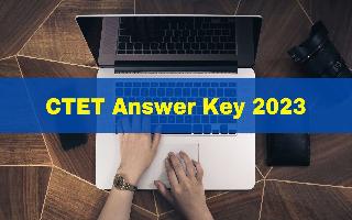 ctet-answer-key-2023-cbse-ctet-provisional-answer-key-likely-to-be-released-by-this-date-check-details-direct-link-ctet-nic-in