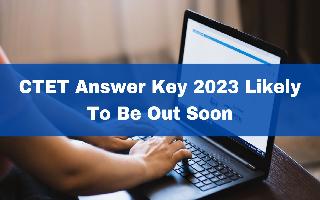 ctet-answer-key-2023-likely-to-be-out-soon-at-ctet-nic-in-details-here