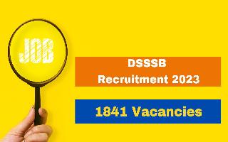 DSSSB Recruitment 2023: Notification Released For 1841 Vacancies Of TGT, PGT And Other Posts; Apply From August 17