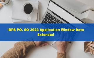 ibps-po-so-2023-application-window-date-extended-heres-how-to-fill-the-form