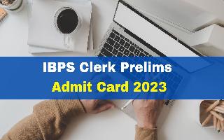 ibps-clerk-prelims-admit-card-2023-out-at-ibps-in-get-download-link-here