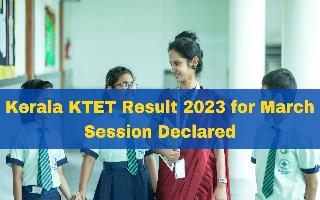 Kerala KTET result 2023 For March Session Announced At ktet.kerala.gov.in; Here's How To Download