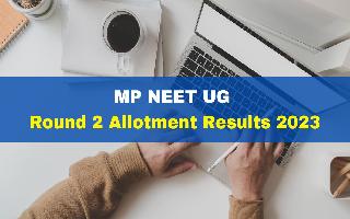 mp-neet-ug-round-2-allotment-results-2023-to-be-released-today-at-dme-mponline-gov-in