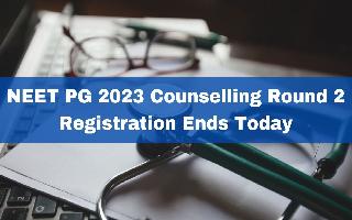 neet-pg-2023-counselling-round-2-registration-ends-today-payment-facility-to-close-at-8-pm