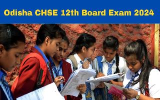 odisha-chse-12th-board-exam-2024-date-announced-at-chseodisha-nic-in-check-full-schedule-here