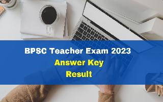 bpsc-teacher-exam-date-2023-sarkari-result-answer-key-to-be-released-soon-at-bpsc-bih-nic-in-bpsc-teacher-result-date-2023