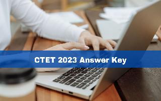 ctet-2023-answer-key-date-time-cbse-ctet-provisional-answer-key-to-be-released-soon-at-ctet-nic-in