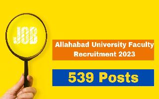 allahabad-university-faculty-recruitment-2023-check-details-for-539-posts-at-allduniv-ac-in-details-here