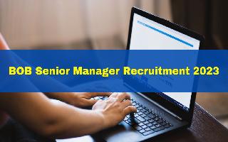 bob-senior-manager-recruitment-2023-last-date-to-register-for-250-posts-today-at-bankofbaroda-in-direct-link-here