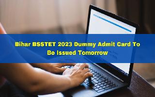 bihar-bsstet-2023-dummy-admit-card-to-be-issued-tomorrow-at-bsebstet-com-heres-how-to-download