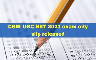 csir-ugc-net-2023-exam-city-slip-released-at-csirnet-nta-ac-in-details-here