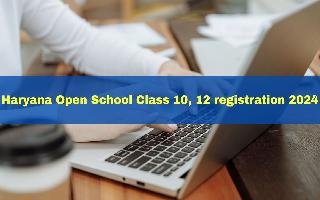 haryana-open-school-2024-class-10-12-registration-window-reopens-today-at-bseh-org-in-details-here