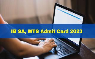 ib-sa-mts-admit-card-2023-out-at-mha-gov-in-get-download-link-here
