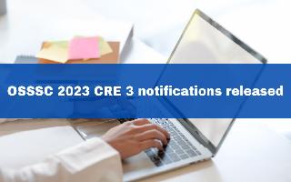 osssc-cre-3-notification-2023-released-at-osssc-gov-in-check-eligibility-criteria-age-limit-here