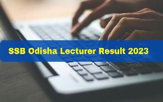 ssb-odisha-lecturer-result-2023-declared-at-ssbodisha-ac-in-here-how-to-check