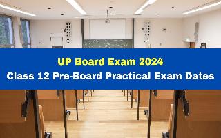 up-board-exam-2024-class-12-pre-board-practical-exam-dates-announced-check-schedule-here
