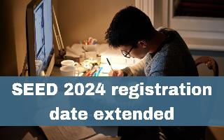 seed-2024-registration-date-extended-till-december-31-check-exam-schedule-here