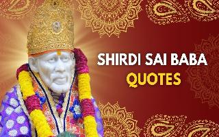 11 Best Quotes By Shirdi Sai Baba For A Successful And Blessed Life