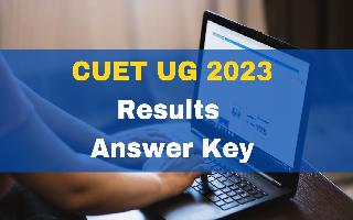 CUET UG 2023 Results And Answer Key To Be Released Soon At cuet.samarth.ac.in; Check Details