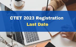 CTET 2023 Registration Process Last Date Today At ctet.nic.in; Check Exam Pattern