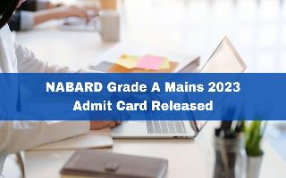NABARD Grade A Mains 2023 Admit Card Released At nabard.org; Check Details Here