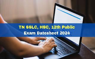 TN SSLC, HSC, 12th Public Exam Datesheet 2024 Announced; Check Full Schedule Here