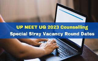 UP NEET UG 2023 Counselling: Special Stray Vacancy Round Dates Announced; Check Full Schedule Here