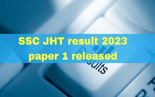 SSC JHT Phase 1 Result 2023 Released At ssc.nic.in; Check Cut-Off List Here