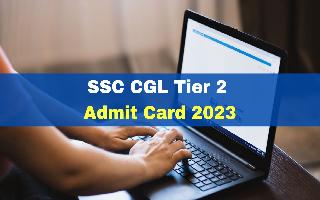 SSC CGL Tier 2 Admit Card 2023 Out At ssc.nic.in; Get Download Link Here