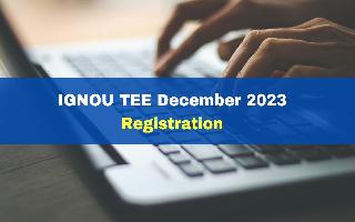 IGNOU TEE December 2023: Registration Deadline Extended Till November 10; Check Details