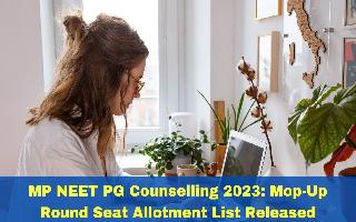 mp-neet-pg-counselling-2023-mop-up-round-seat-allotment-list-released-at-dme-mponline-gov-in-check-documents-requirements-fee-structure-here