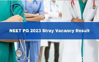 NEET PG 2023 Stray Vacancy Result To Be Out Soon At mcc.nic.in; Check Documents Requirements Here