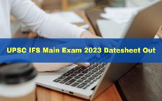 upsc-ifs-main-exam-2023-datesheet-out-at-upsc-gov-in-heres-how-to-check