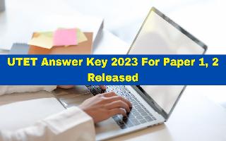 utet-answer-key-2023-for-paper-1-2-released-at-ubse-uk-gov-in-raise-objection-till-october-19