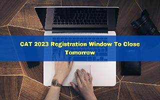 cat-2023-registration-window-to-close-tomorrow-at-5-pm-check-cut-offs-nri-rankings-list-here
