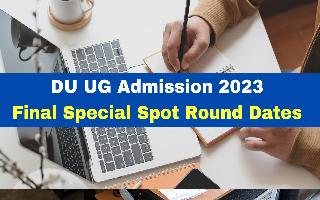 du-ug-admission-2023-final-special-spot-round-dates-released-at-admission-uod-ac-in-check-full-schedule-here
