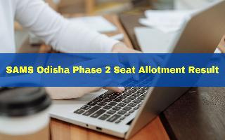 sams-odisha-phase-2-seat-allotment-result-for-ug-admission-to-be-released-today-at-samsodishagovin-check-details