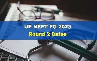 up-neet-pg-2023-round-2-dates-revised-check-new-dates-here