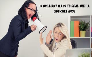 10-brilliant-ways-to-deal-with-a-difficult-boss-at-workplace