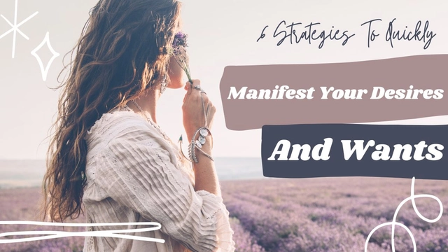 6-strategies-to-quickly-manifest-your-desires-and-wants