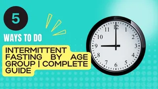 Five Ways To Do Intermittent Fasting By Age Group | Complete Guide