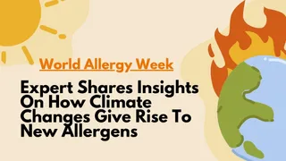World Allergy Week: Expert Shares Insights On How Climate Changes Give Rise To New Allergens