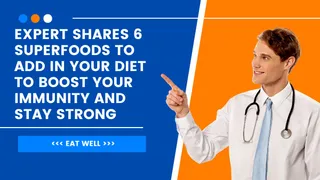Expert Shares 6 Superfoods To Add In Your Diet To Boost Your Immunity And Stay Strong