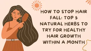 How To Stop Hair Fall: Top 5 Natural Herbs To Try For Healthy Hair Growth Within A Month